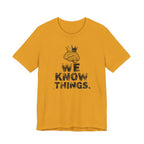 WE KNOW THINGS