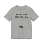 KEEP CALM AND ROLL ON