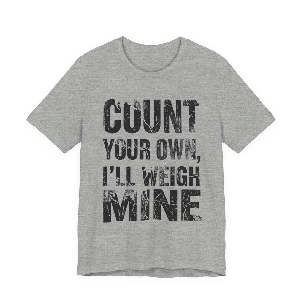 Count Your Own, I'll Weigh Mine