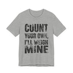 Count Your Own, I'll Weigh Mine