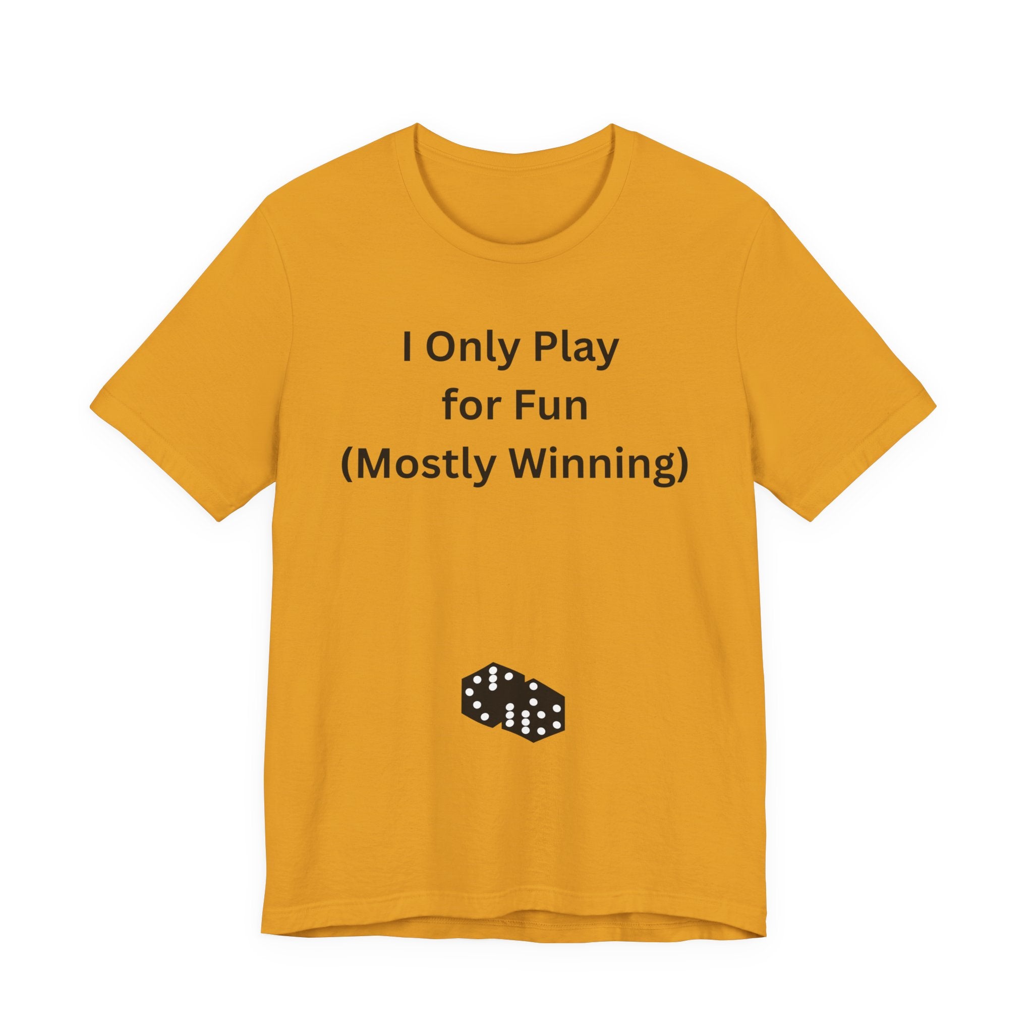 I ONLY PLAY FOR FUN (MOSTLY WINNING)