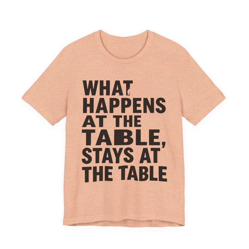 What Happens At The Table Stays At The Table