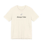 ALWAYS TAKE