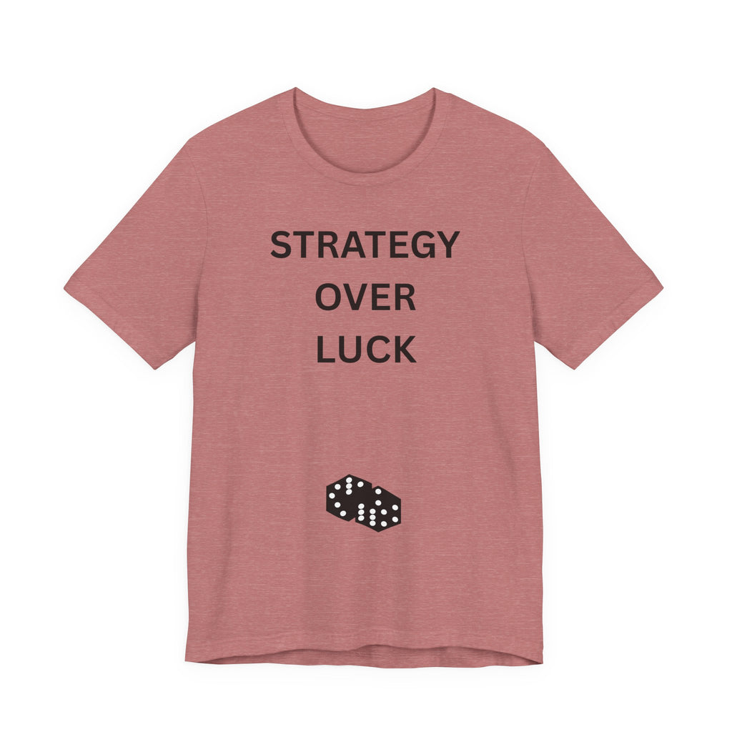 STRATEGY OVER LUCK