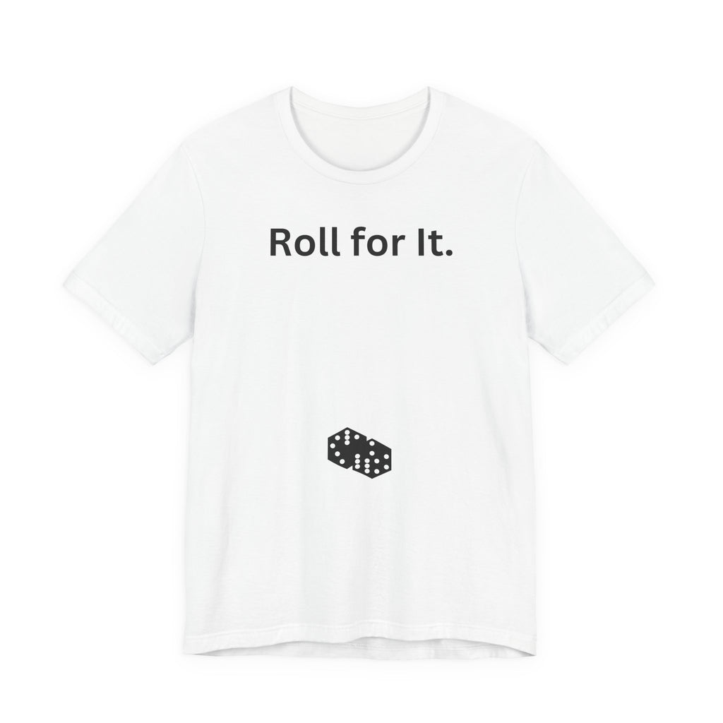 Roll for It T-Shirt