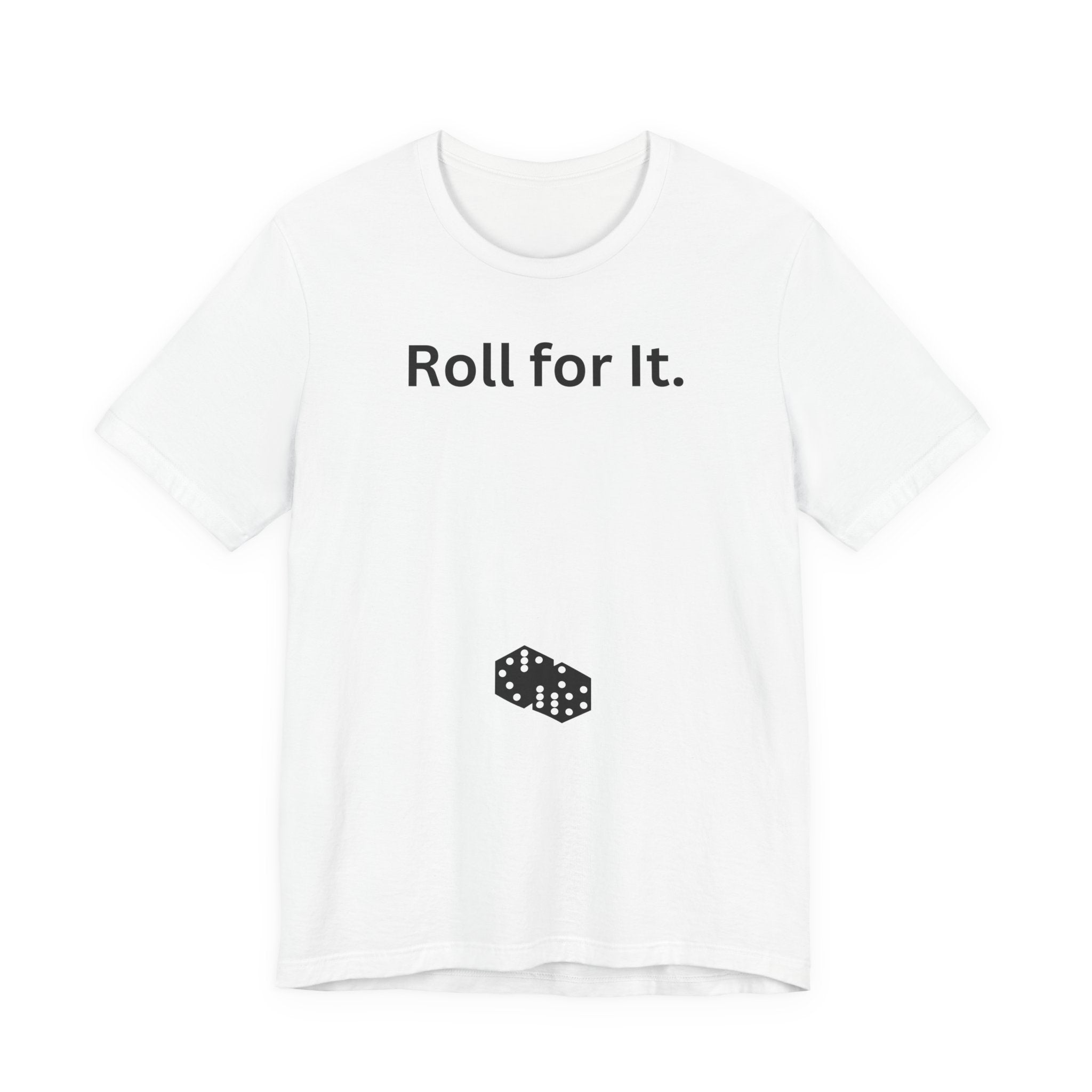 Roll for It T-Shirt