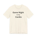 GAME NIGHT IS MY CARDIO