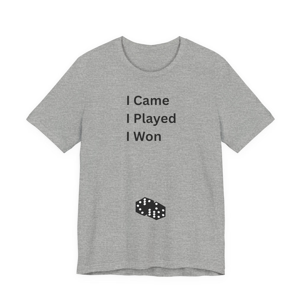 I CAME I PLAYED I WON