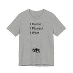 I CAME I PLAYED I WON