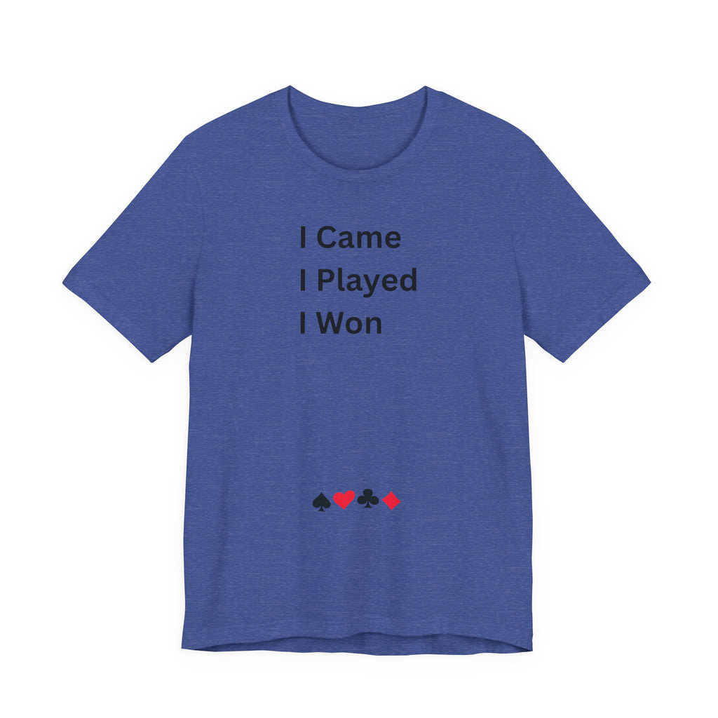 I CAME I PLAYED I WON