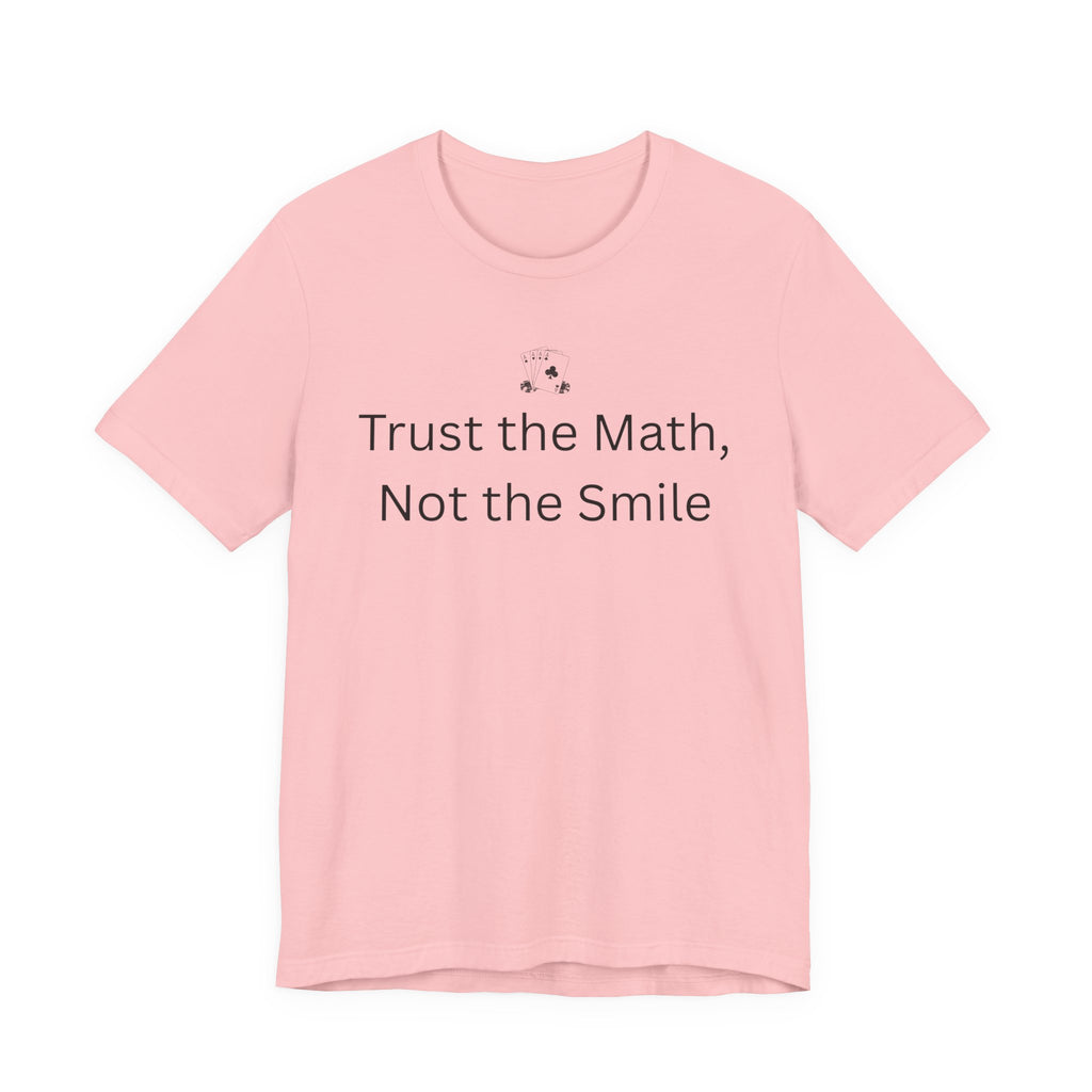 Trust The Math Not The Smile