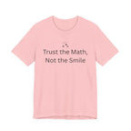 Trust The Math Not The Smile