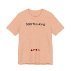 STILL THINKING