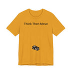 THINK THEN MOVE