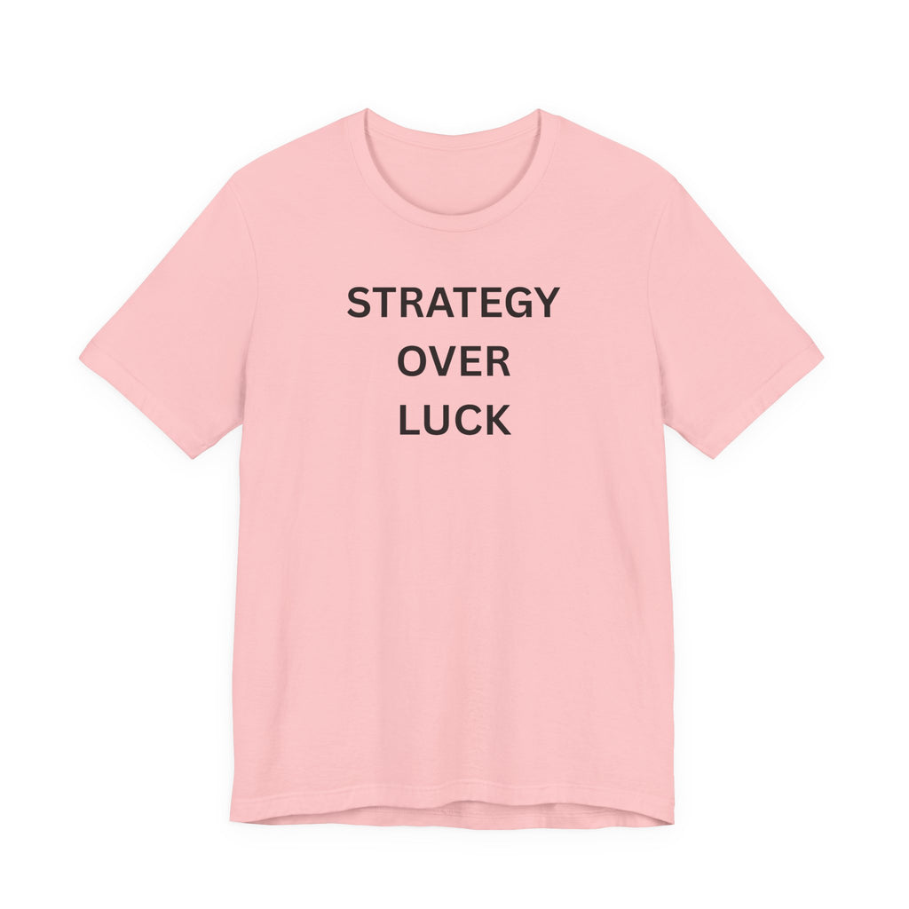 STRATEGY OVER LUCK