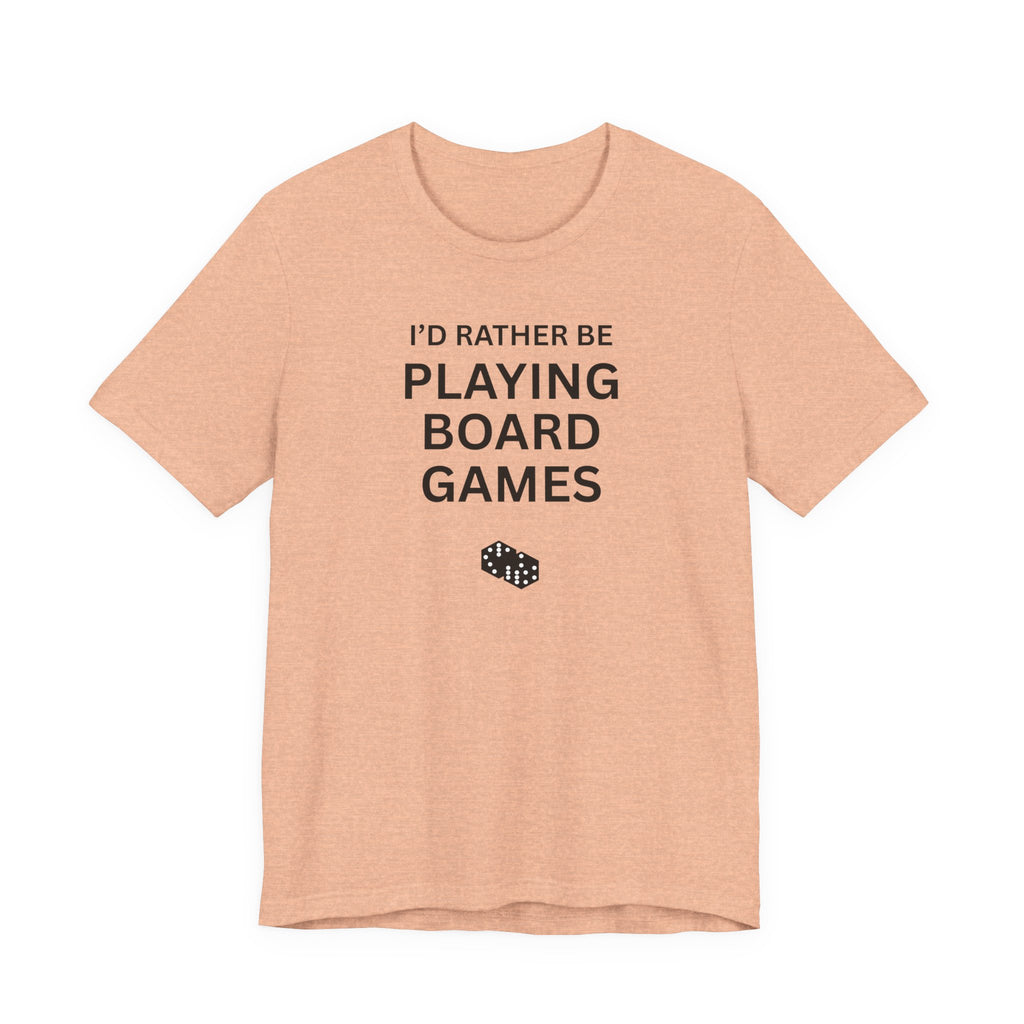 I'D RATHER BE PLAYING BOARD GAMES