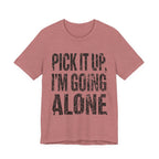 Pick It Up I'm Going Alone