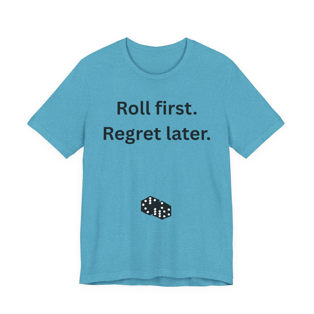 Roll first Regret later