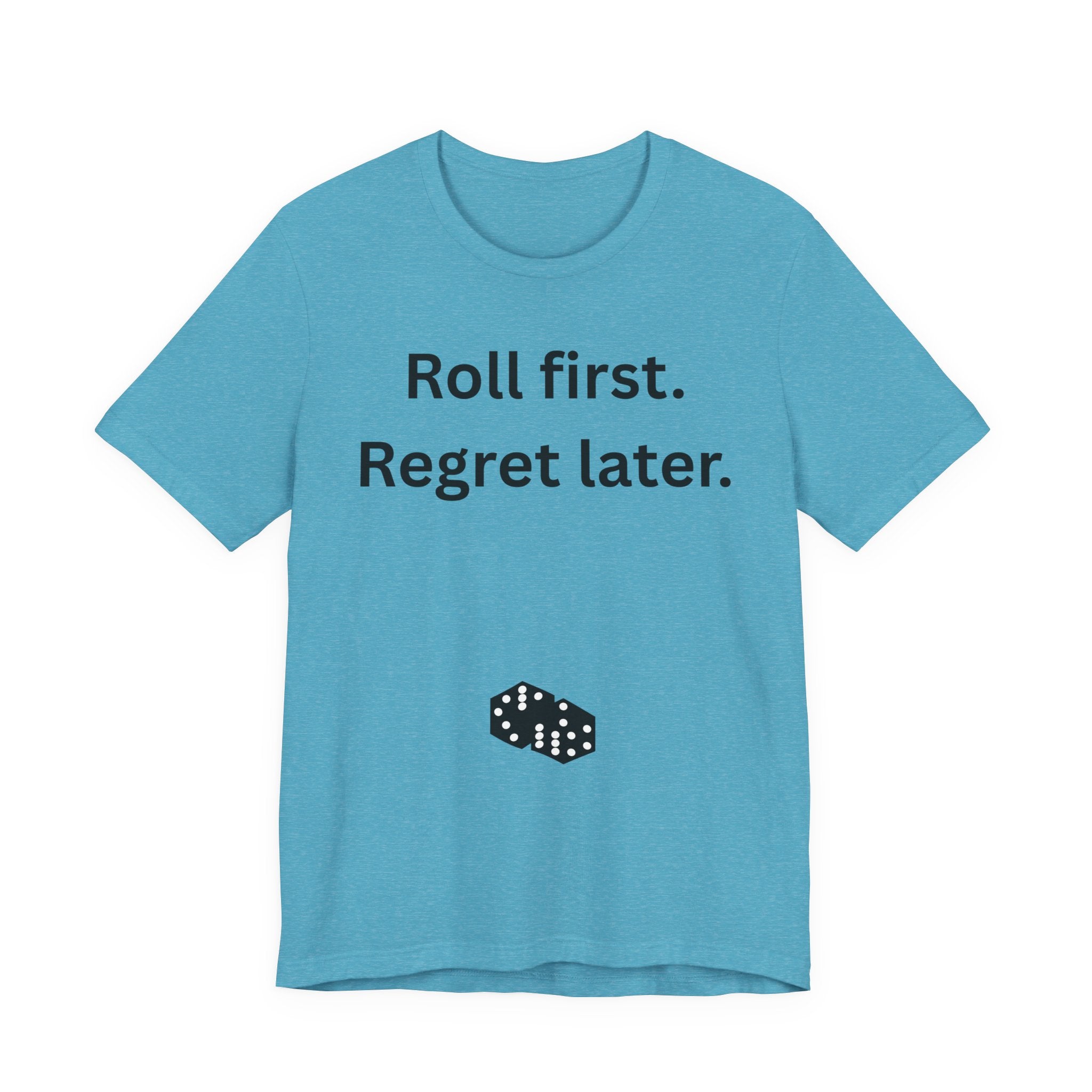 Roll first Regret later