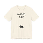 LOADED DICE