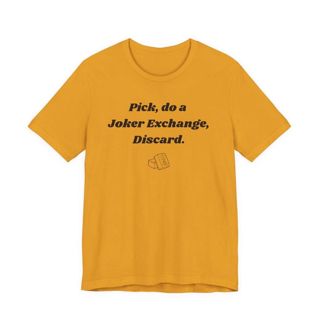 Pick, do a Joker Exchange, Discard