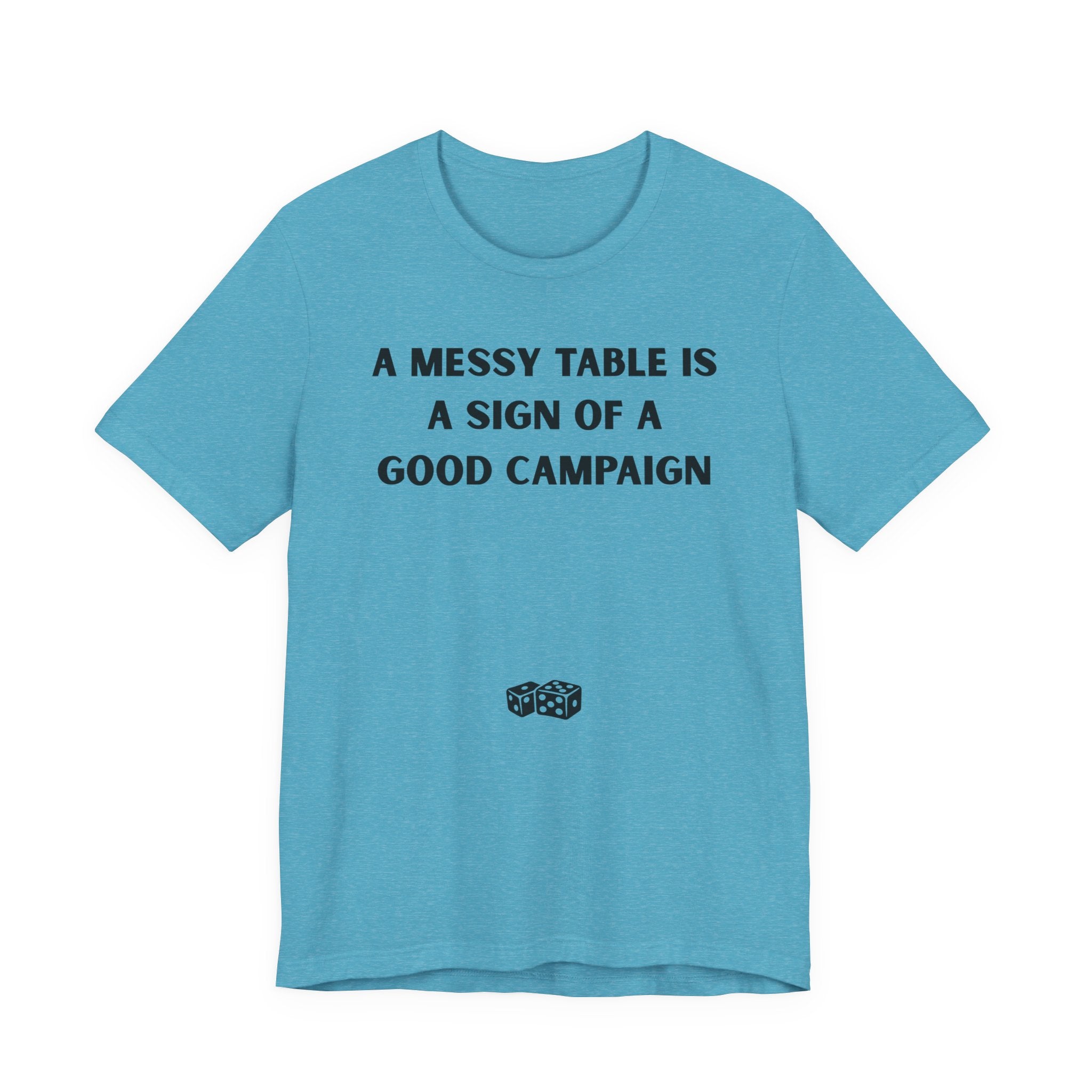 A MESSY TABLE IS A SIGN OF A GOOD CAMPAIGN