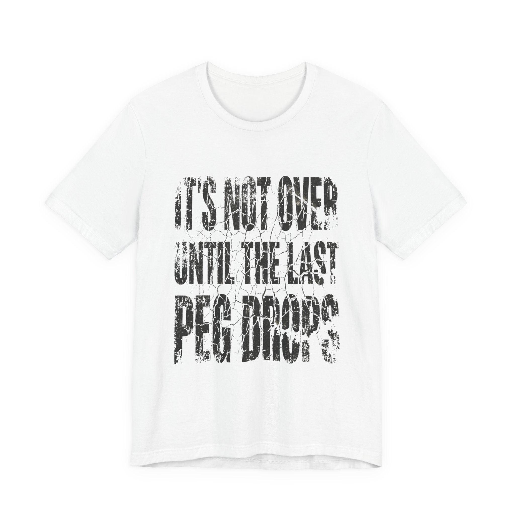 It's Not Over Until The Last Peg Drops