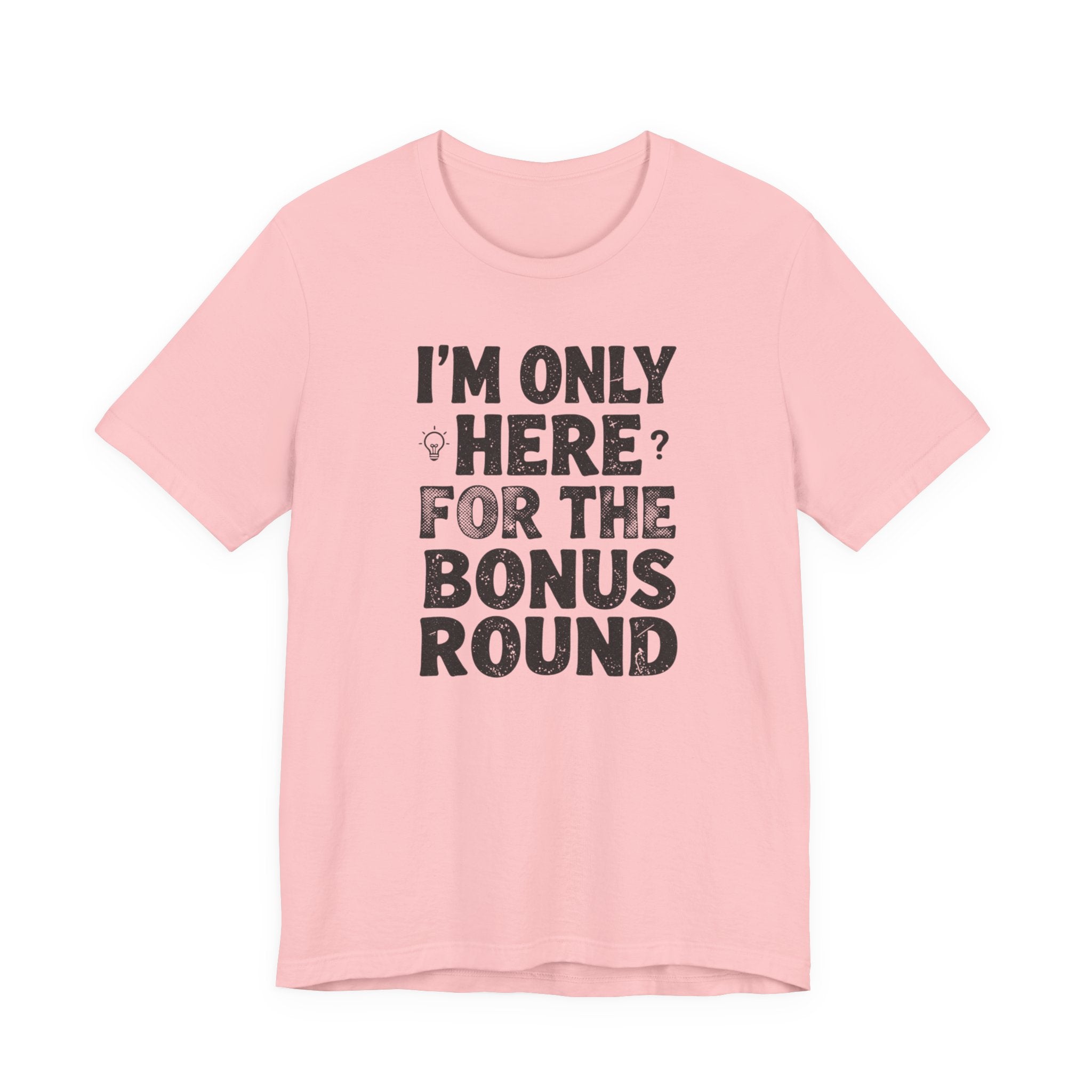 I'M ONLY HERE FOR THE BONUS ROUND