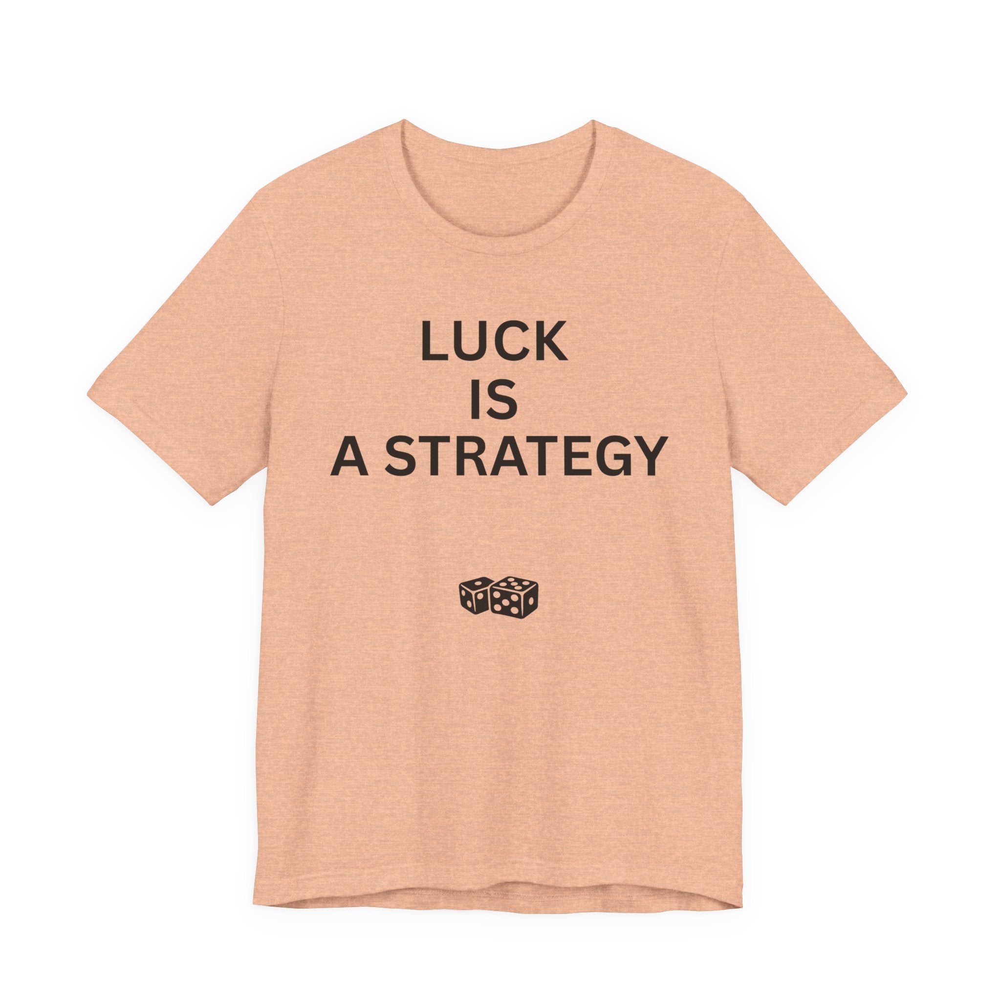 LUCK IS A STRATEGY