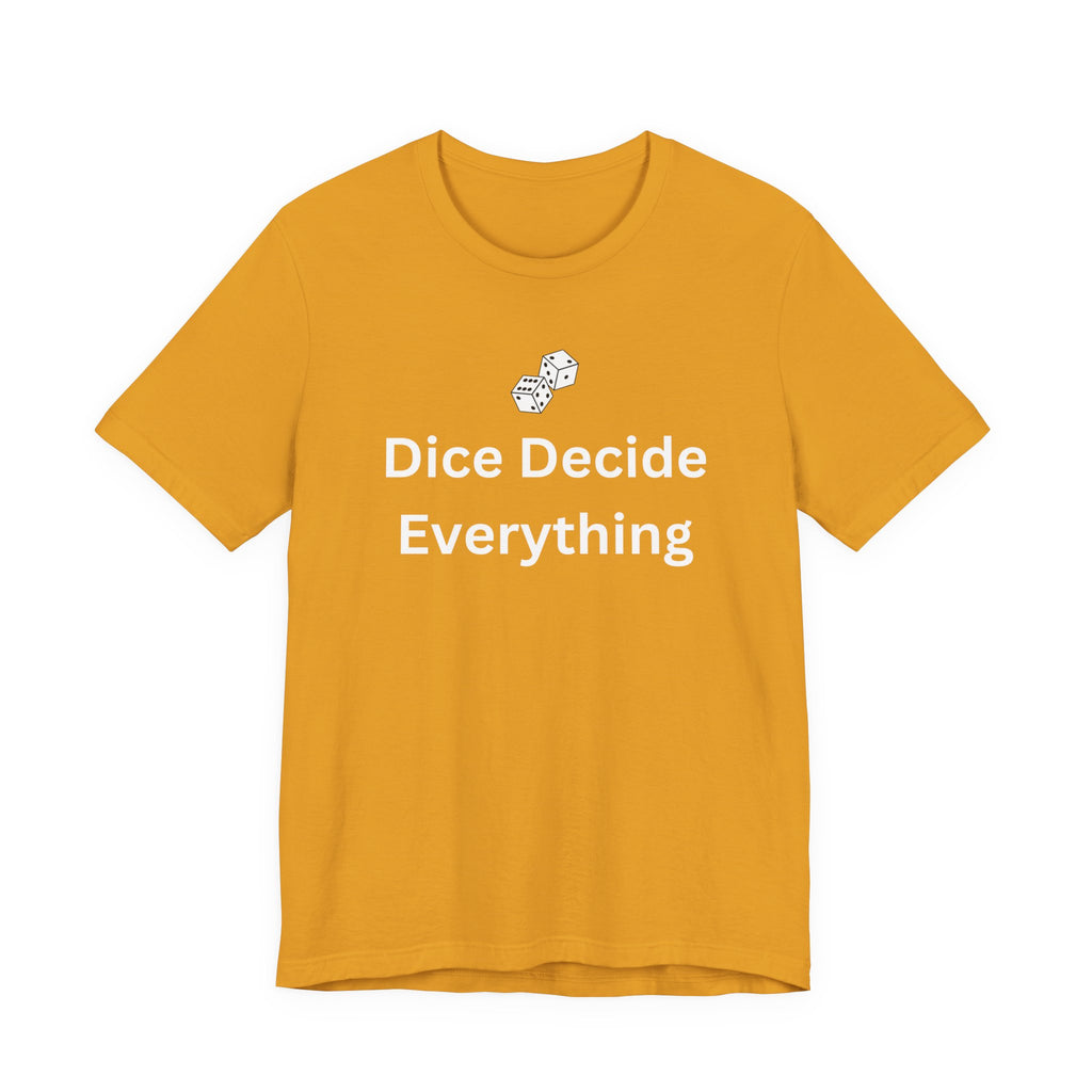 DICE DECIDE EVERYTHING