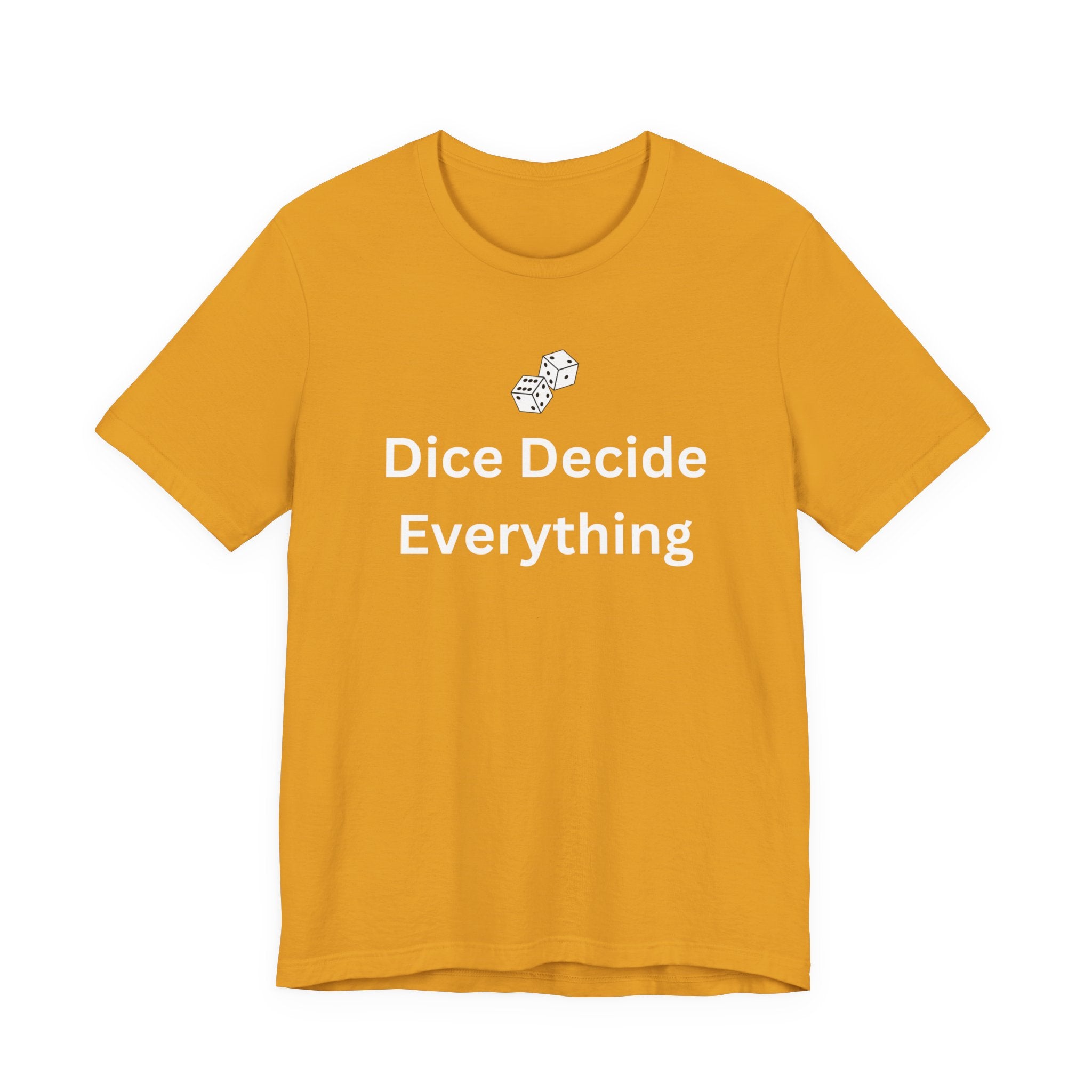 DICE DECIDE EVERYTHING