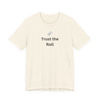 TRUST THE ROLL