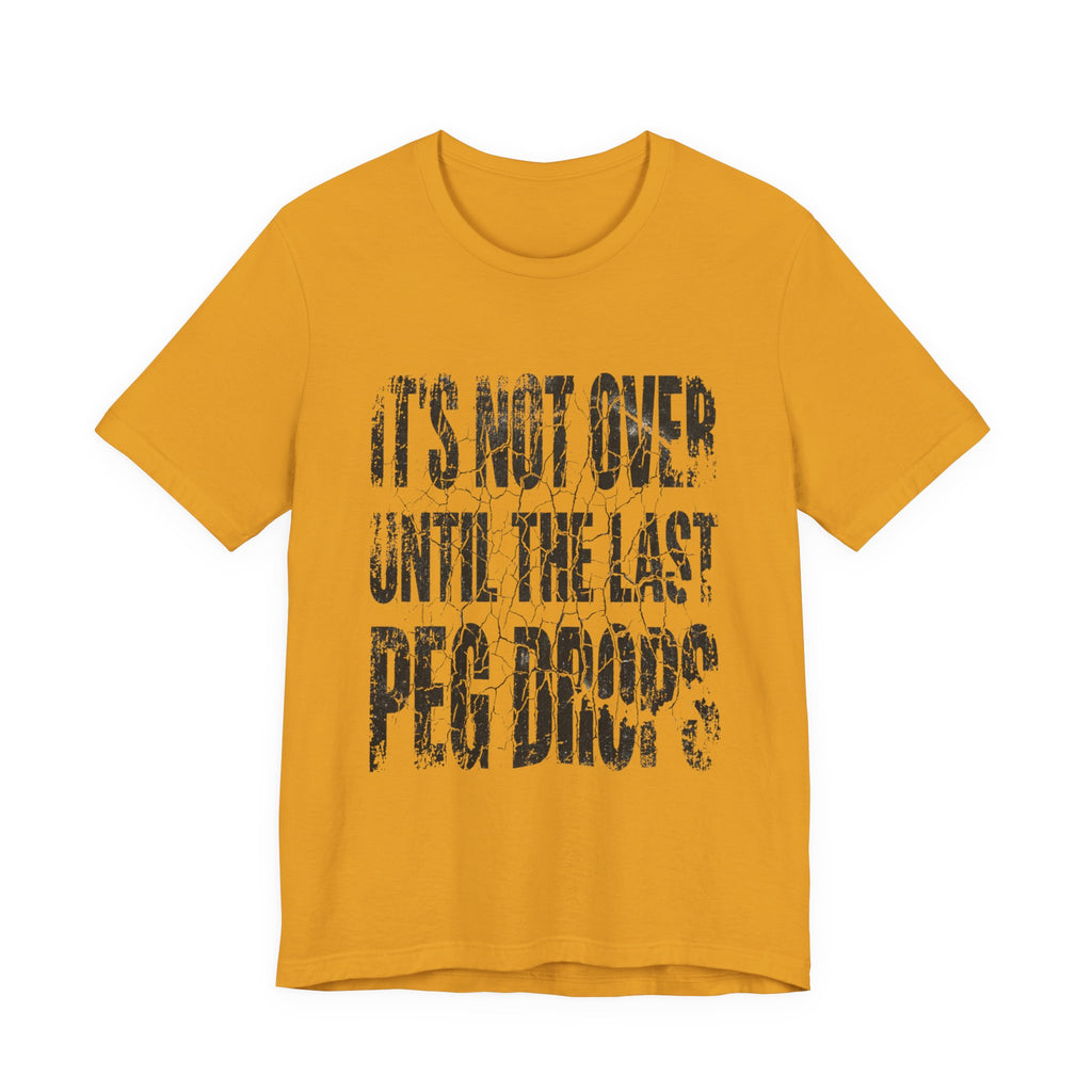 It's Not Over Until The Last Peg Drops