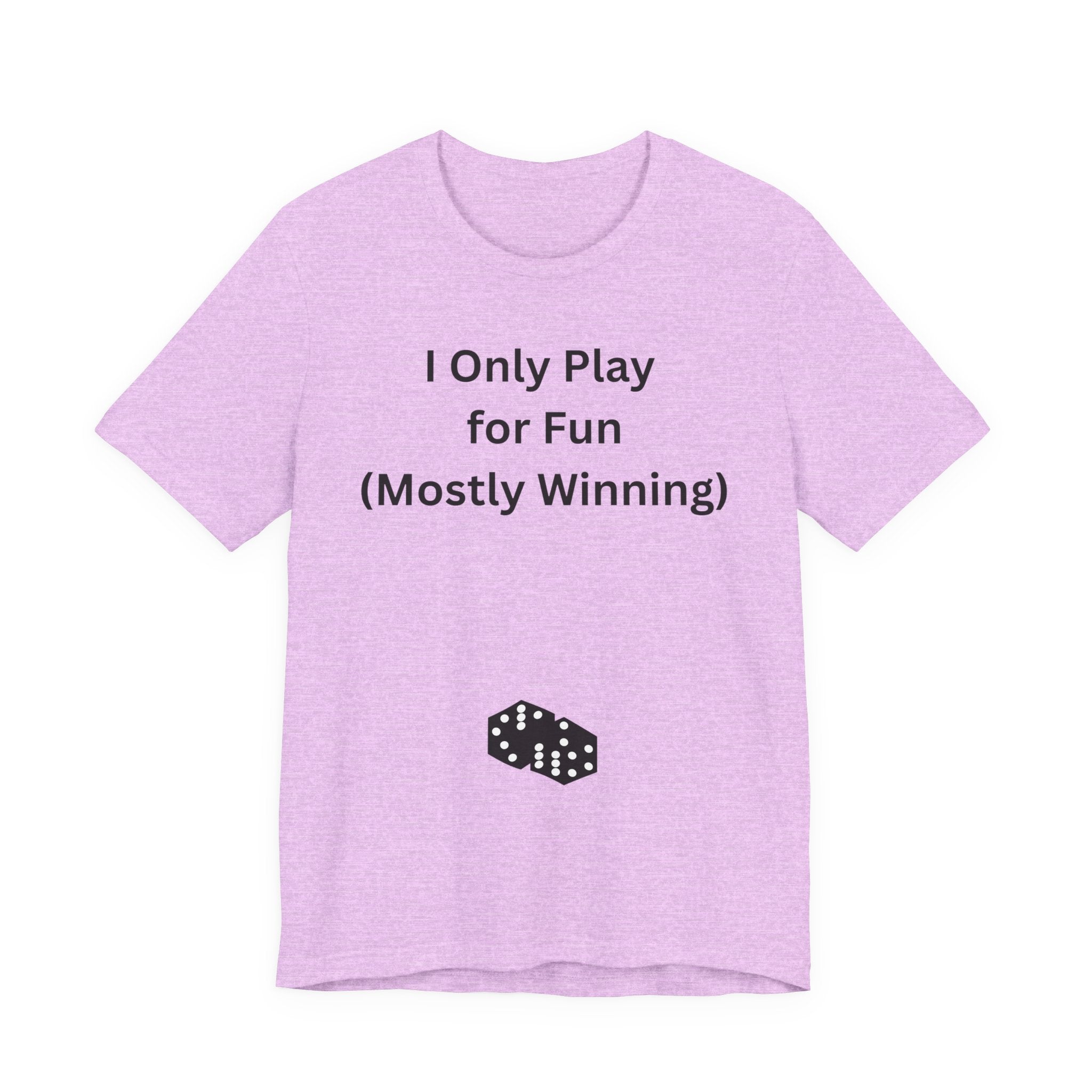 I ONLY PLAY FOR FUN (MOSTLY WINNING)
