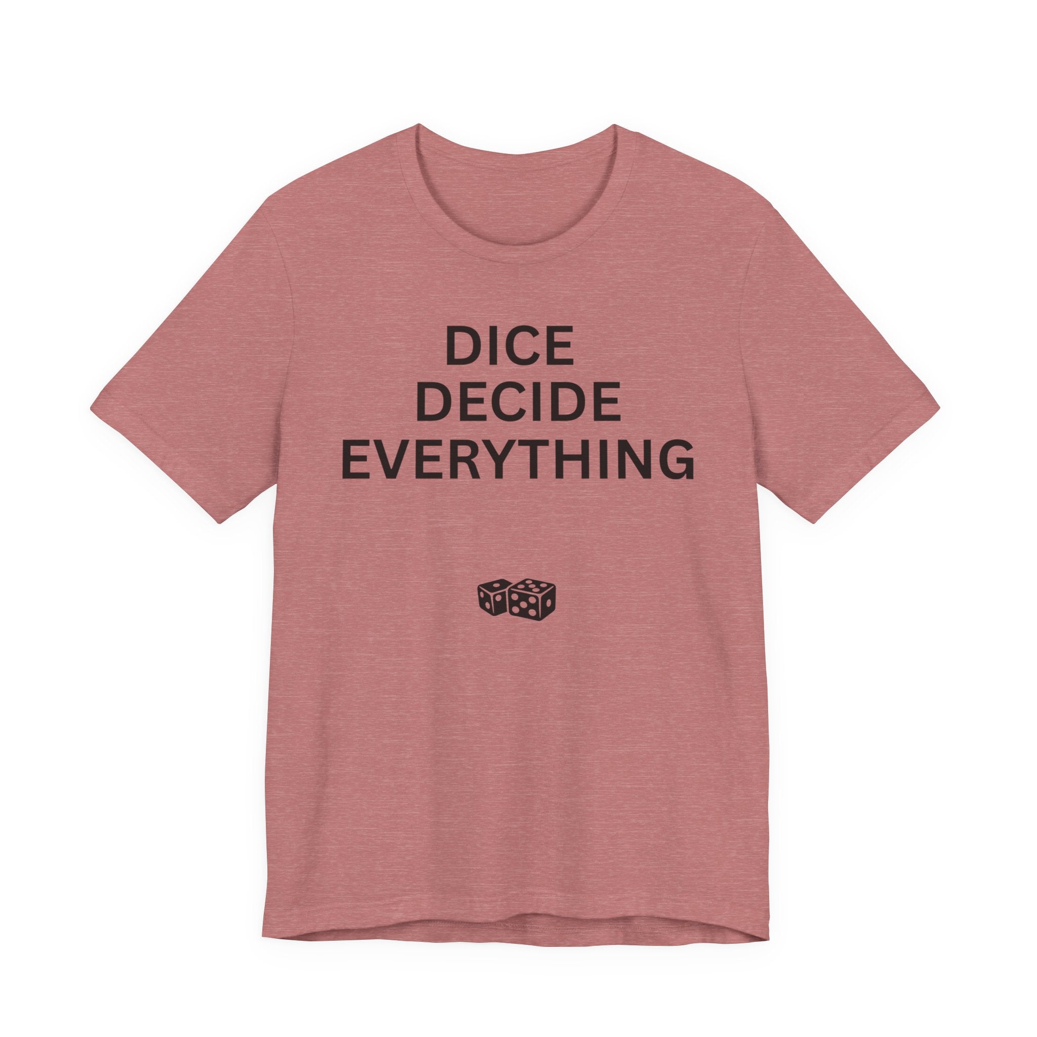 DICE DECIDE EVERYTHING