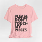Please Don't Touch My Pieces
