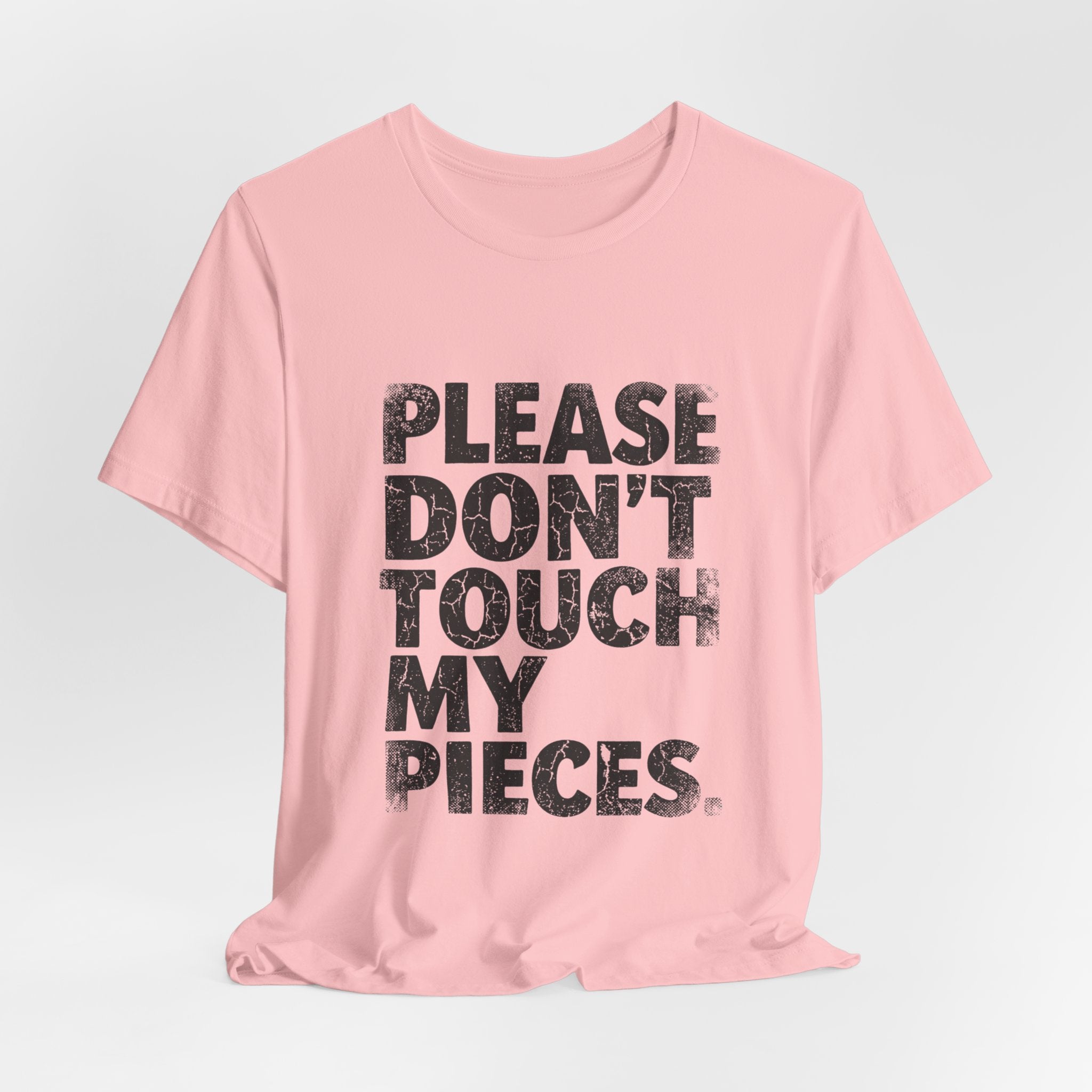 Please Don't Touch My Pieces