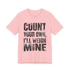 Count Your Own, I'll Weigh Mine
