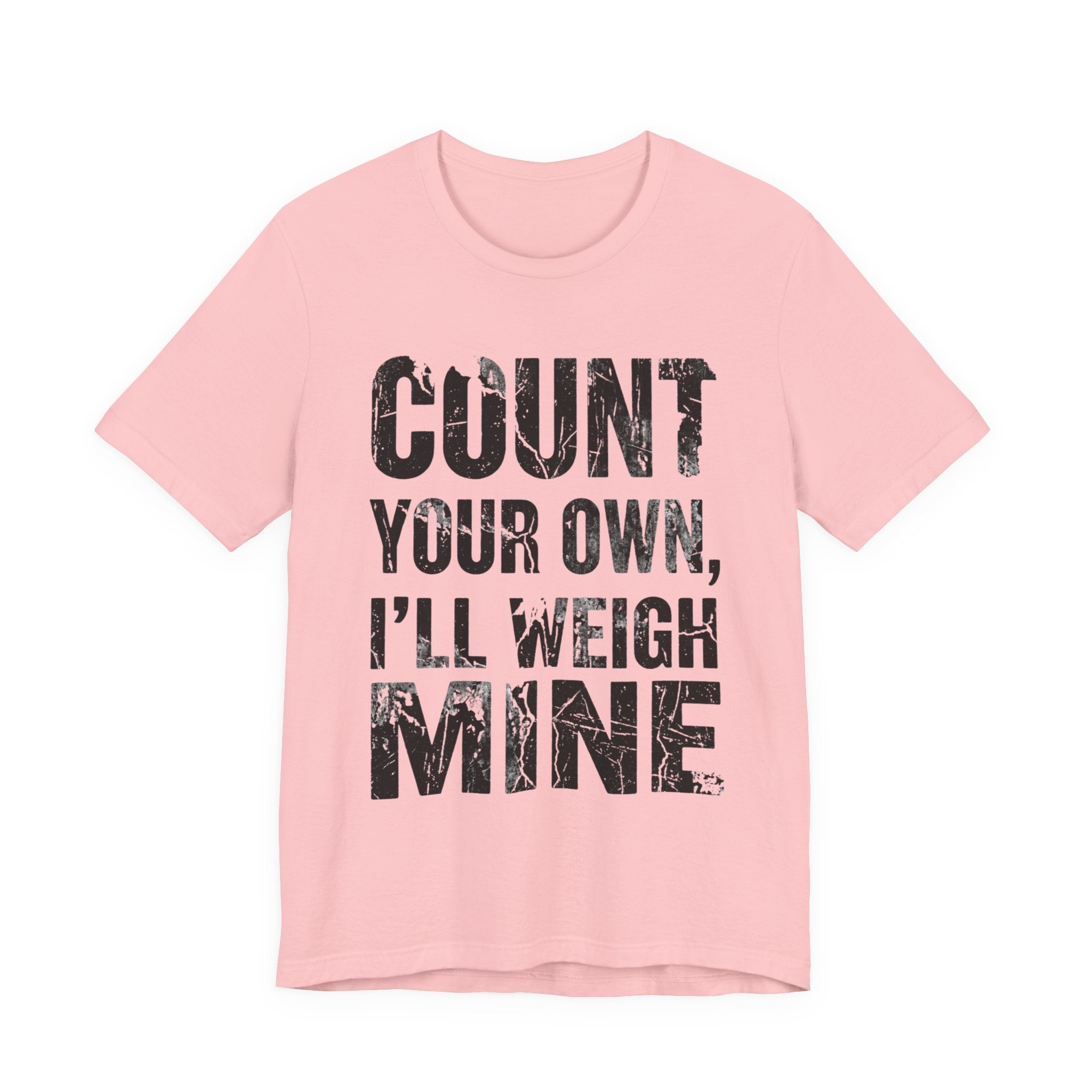 Count Your Own, I'll Weigh Mine