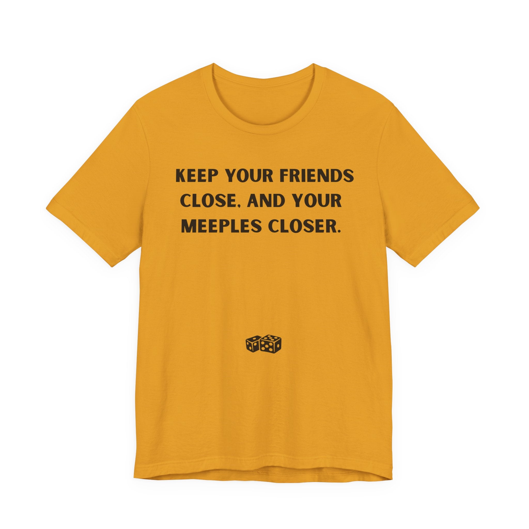 KEEP YOUR FRIENDS CLOSE AND YOUR MEEPLES CLOSER