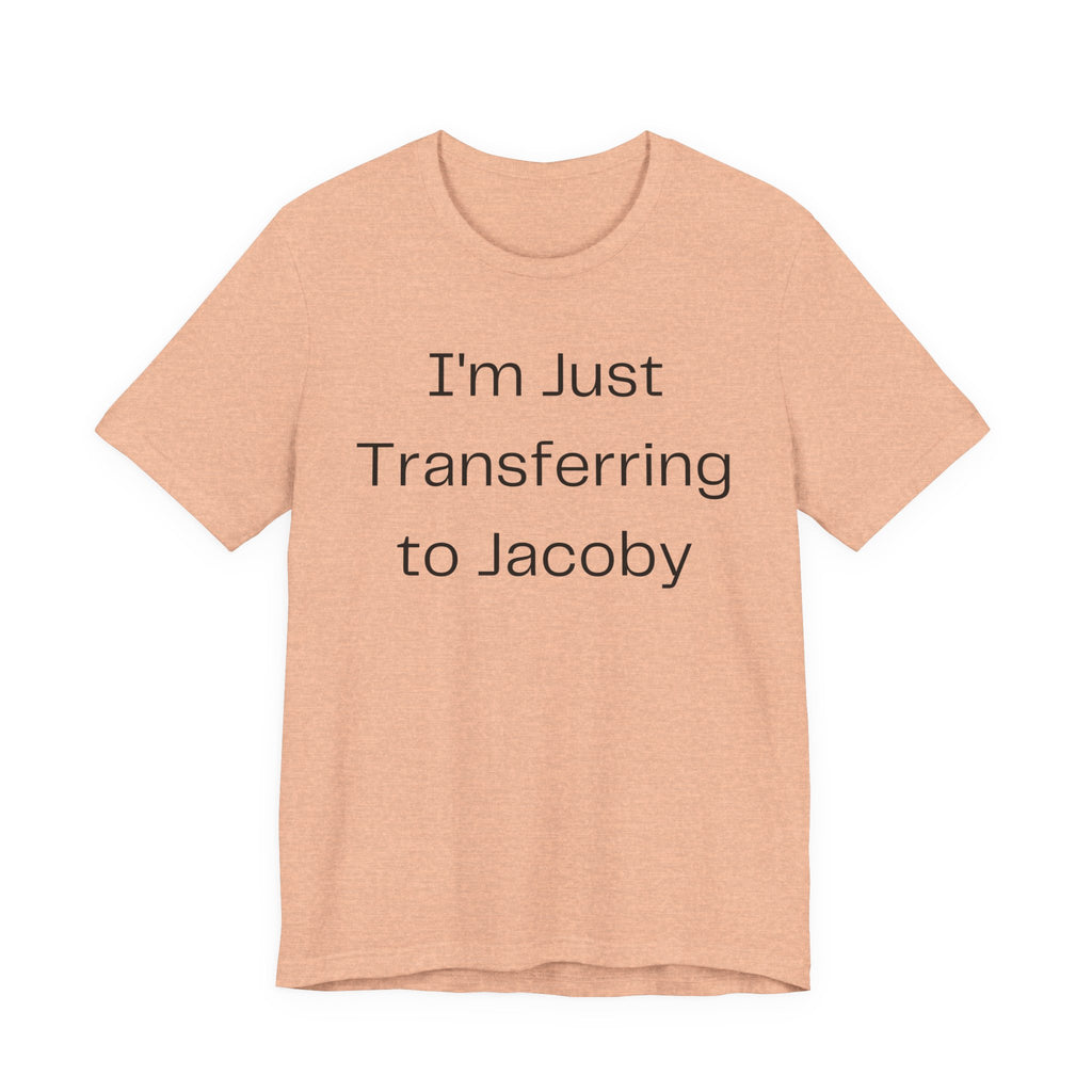 I'm Just Transferring to Jacoby