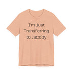 I'm Just Transferring to Jacoby