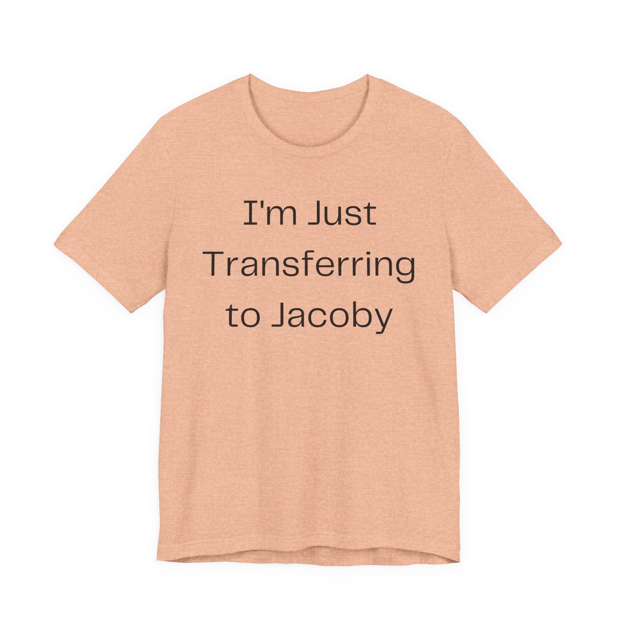 I'm Just Transferring to Jacoby