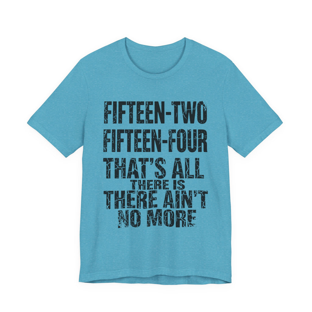 Fifteen-Two, Fifteen-Four, That's All There Is, There Ain't No More