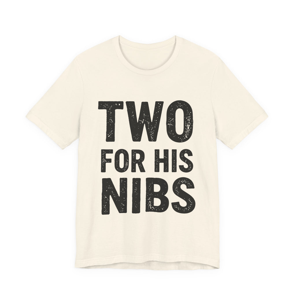 Two For His Nibs