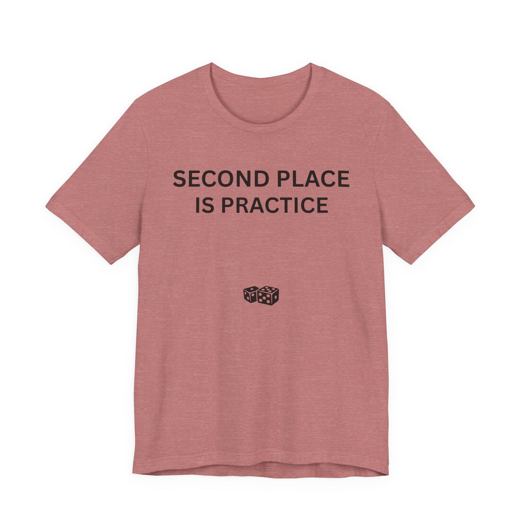 SECOND PLACE IS PRACTICE
