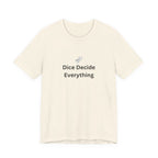 DICE DECIDE EVERYTHING