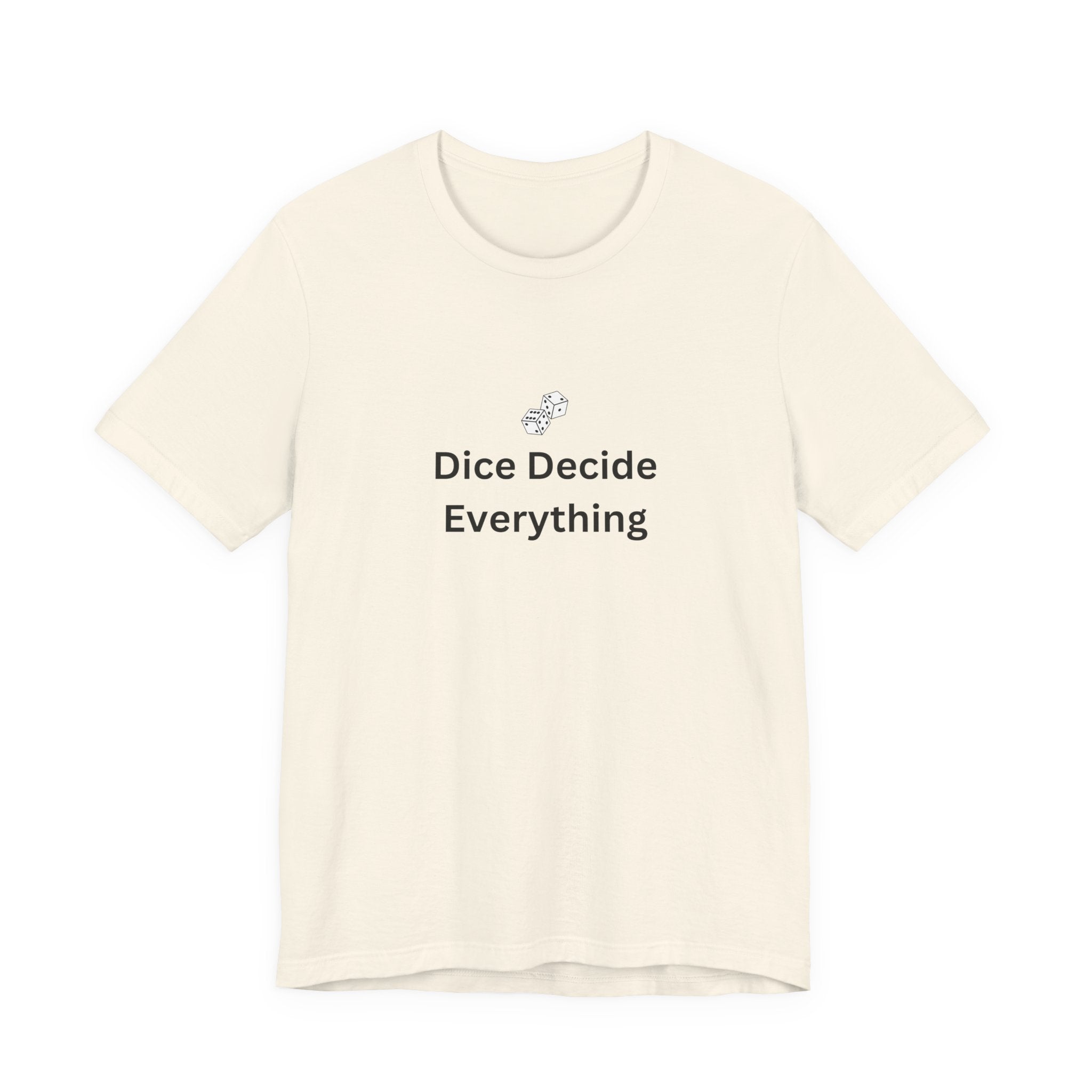 DICE DECIDE EVERYTHING