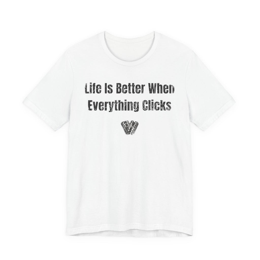 Life Is Better When Everything Clicks