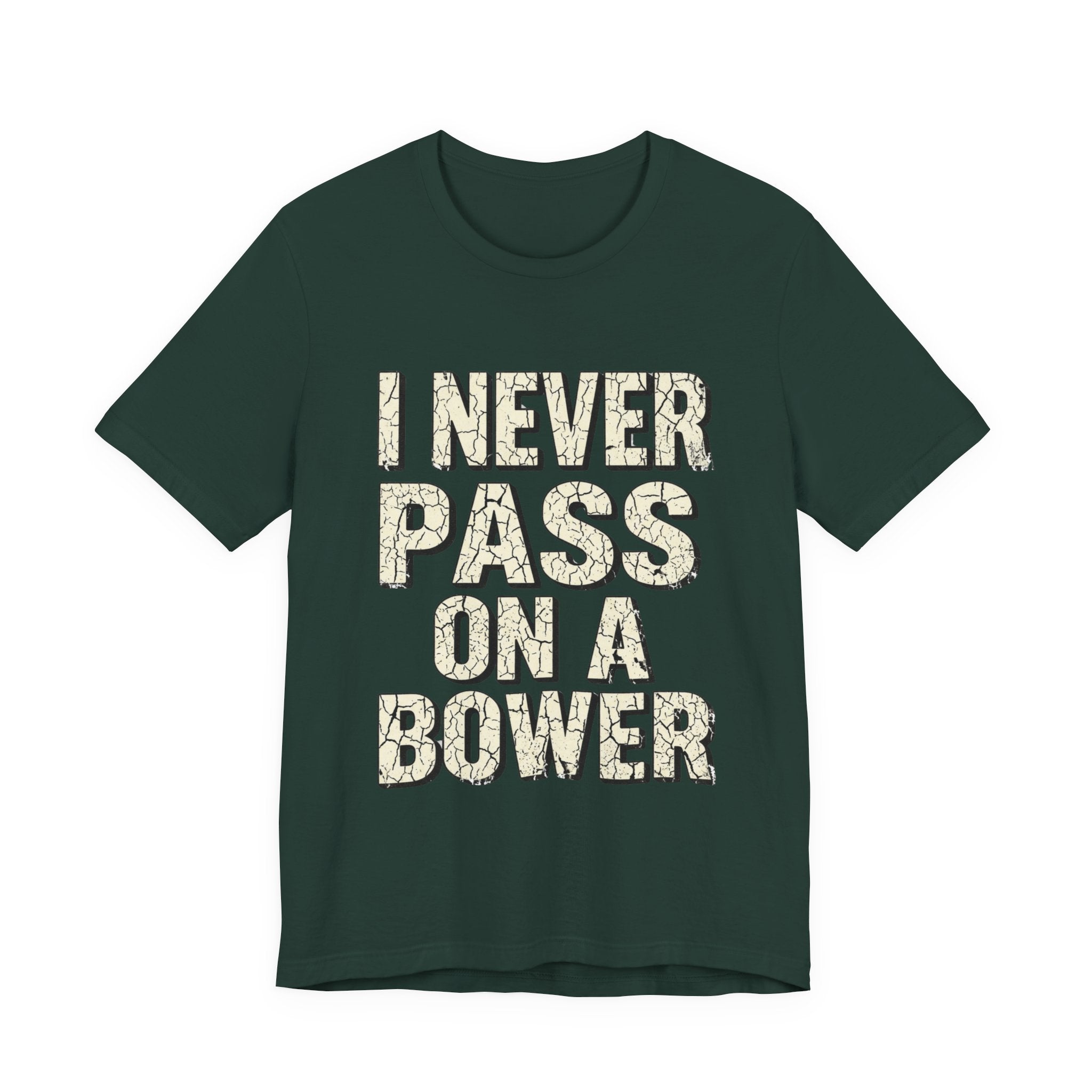 I Never Pass On A Bower